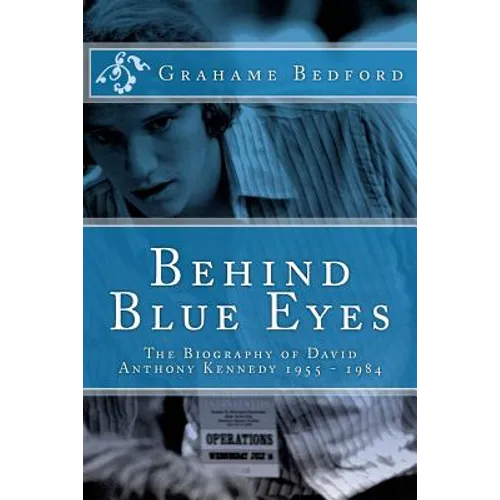Behind Blue Eyes: The Biography of David Anthony Kennedy