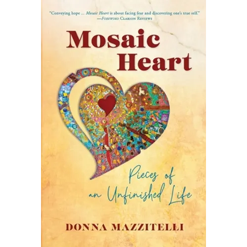 Mosaic Heart: Pieces of an Unfinished Life
