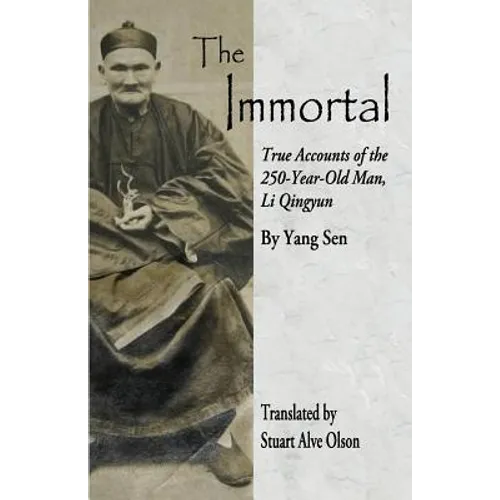 The Immortal: True Accounts of the 
250-Year-Old Man, Li Qingyun