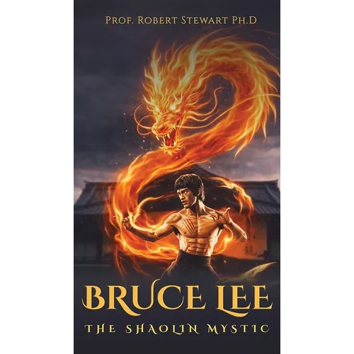 Bruce Lee: The Shaolin Mystic