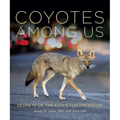 Coyotes Among Us: Secrets of the City's Top Predator