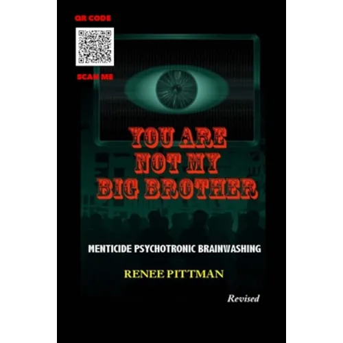 You Are Not My Big Brother: Menticide Psychotronic Brainwashing