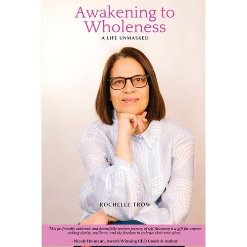 Awakening To Wholeness: A Life Unmasked