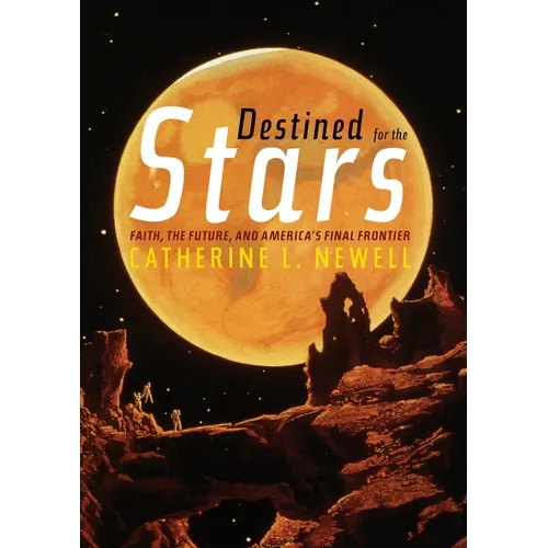 Destined for the Stars: Faith, the Future, and America's Final Frontier