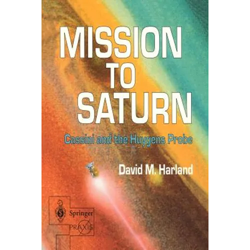 Mission to Saturn: Cassini and the Huygens Probe