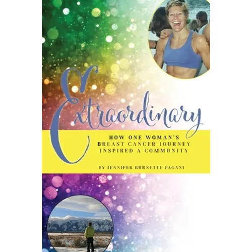 Extraordinary: How One Woman's Breast Cancer Journey Inspired a Community