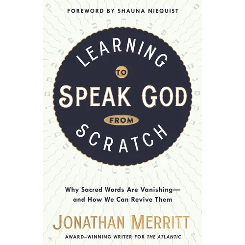 Learning to Speak God from Scratch: Why Sacred Words Are Vanishing--and How We Can Revive Them