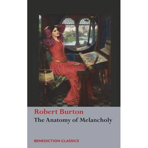 The Anatomy of Melancholy: (Unabridged)