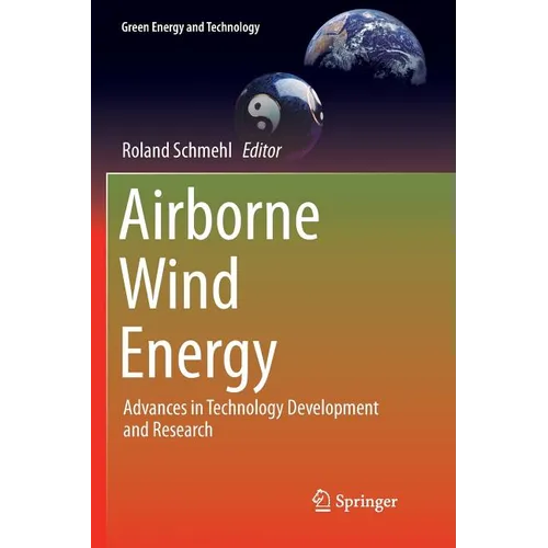 Airborne Wind Energy: Advances in Technology Development and Research