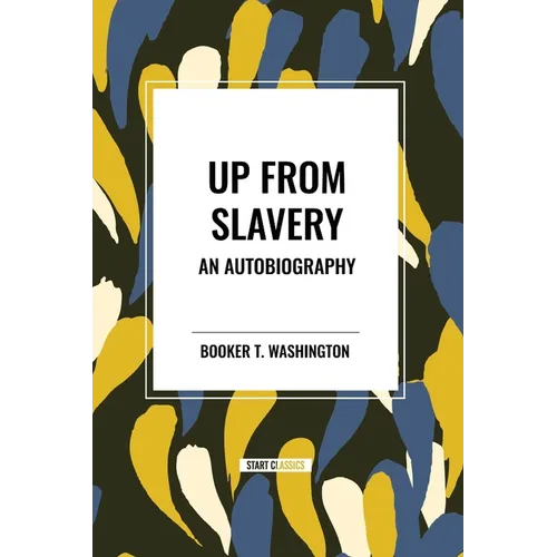 Up from Slavery: an Autobiography (An African American Heritage Book)