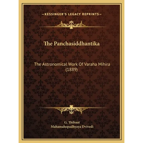 The Panchasiddhantika: The Astronomical Work Of Varaha Mihira (1889)