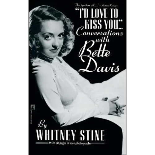 I'd Love to Kiss You...: Conversations with Bette Davis