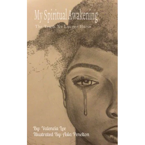 My Spiritual Awakening: The Truth No Longer Hurts