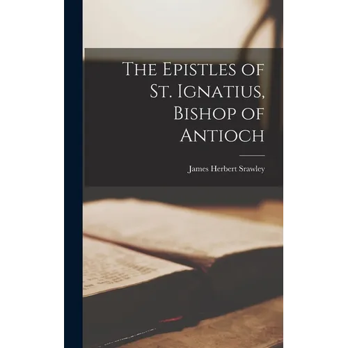 The Epistles of St. Ignatius, Bishop of Antioch
