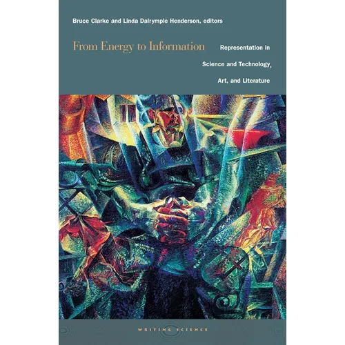 From Energy to Information: Representation in Science and Technology, Art, and Literature