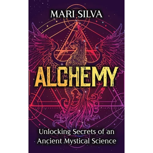 Alchemy: Unlocking Secrets of an Ancient Mystical Science