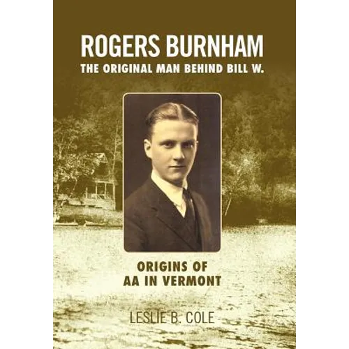 Rogers Burnham: The Original Man Behind Bill W.