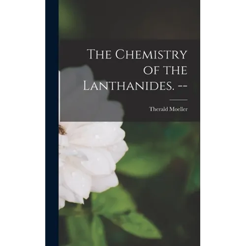 The Chemistry of the Lanthanides. --