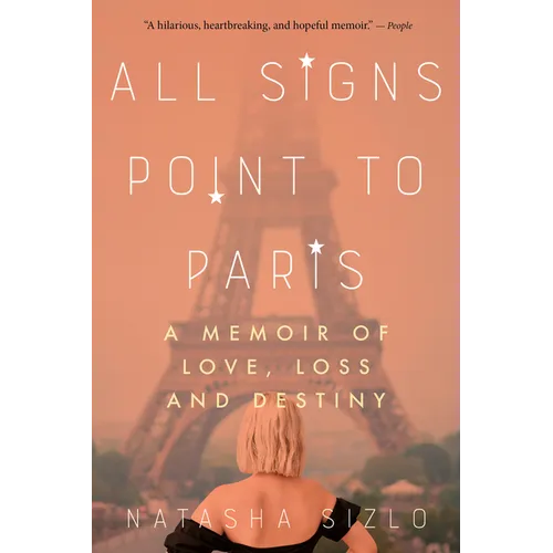 All Signs Point to Paris: A Memoir of Love, Loss, and Destiny