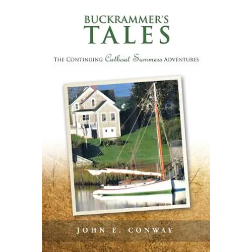 Buckrammer's Tales: The Continuing Catboat Summers Adventures