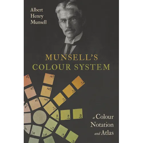 Munsell's Colour System: A Colour Notation and Atlas