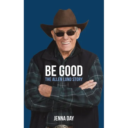 Be Good: The Allen Lund Story