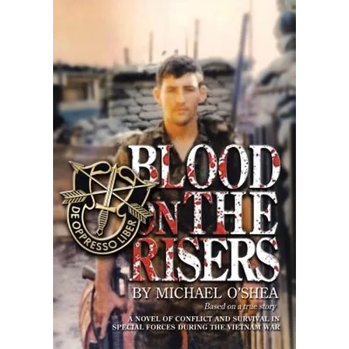 Blood on the Risers: A Novel of Conflict and Survival in Special Forces During the Vietnam War