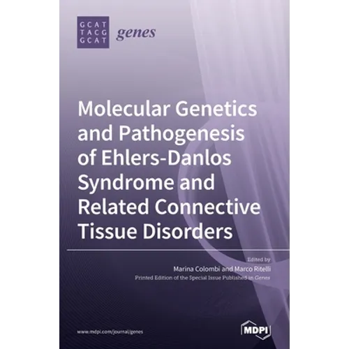 Molecular Genetics and Pathogenesis of Ehlers-Danlos Syndrome and Related Connective Tissue Disorders