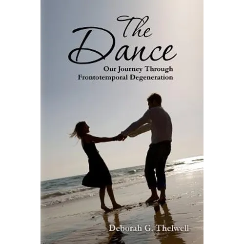 The Dance: Our Journey Through Frontotemporal Degeneration