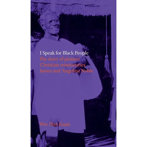 I Speak for Black People: The story of pioneer Christian missionaries James and Angelina Noble