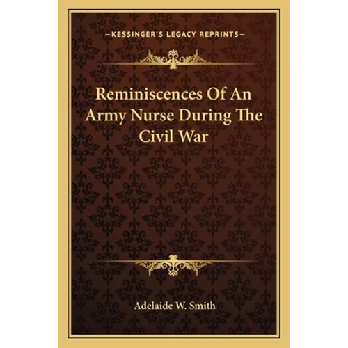 Reminiscences Of An Army Nurse During The Civil War
