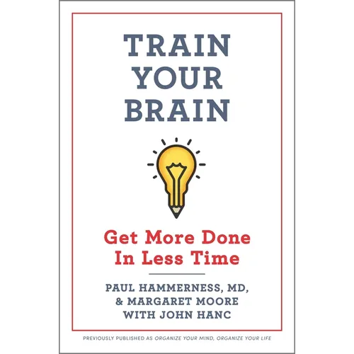 Train Your Brain: Get More Done in Less Time
