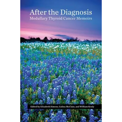 After the Diagnosis, Medullary Thyroid Cancer Memoirs