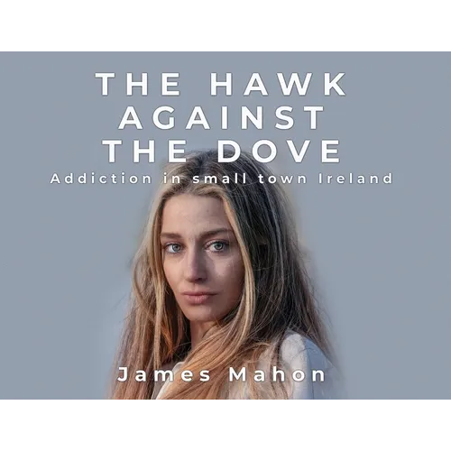 The Hawk Against The Dove: Addiction in Small-Town Ireland