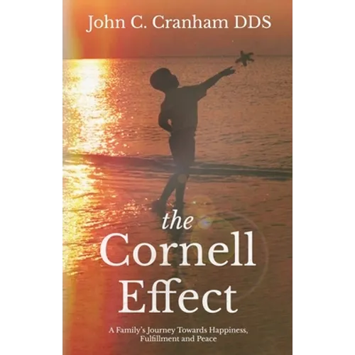 The Cornell Effect: A Family's Journey towards Happiness, Fulfillment and Peace