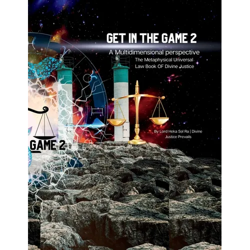 Get in the Game 2: A Multidimensional Perspective: The Metaphysical Lawbook of Divine Justice