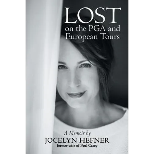 Lost on the PGA and European Tours: A Memoir