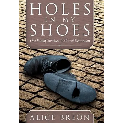 Holes in My Shoes: One Family Survives the Great Depression