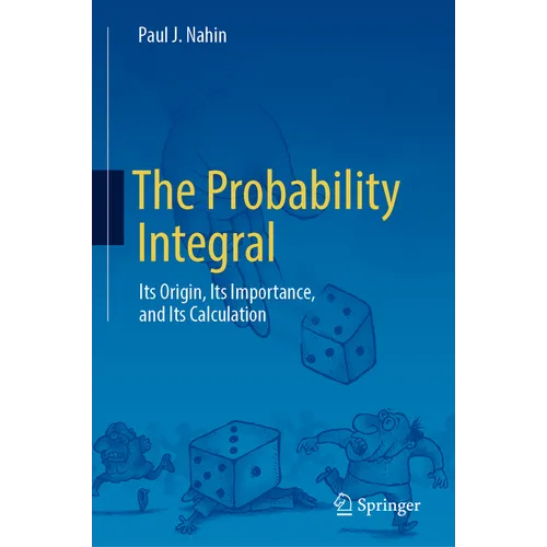 The Probability Integral: Its Origin, Its Importance, and Its Calculation