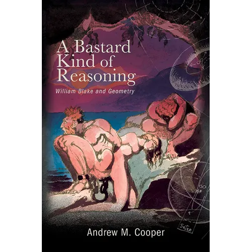 A Bastard Kind of Reasoning: William Blake and Geometry