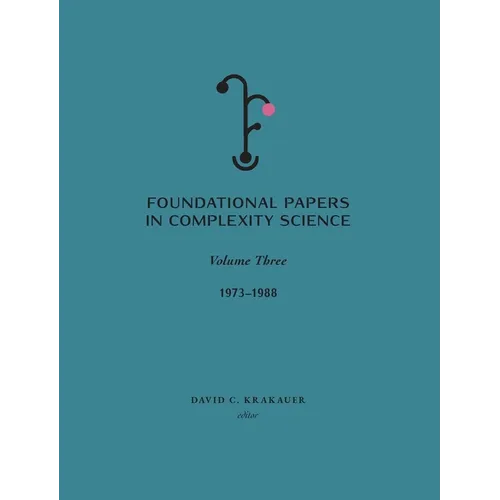 Foundational Papers in Complexity Science: Volume III