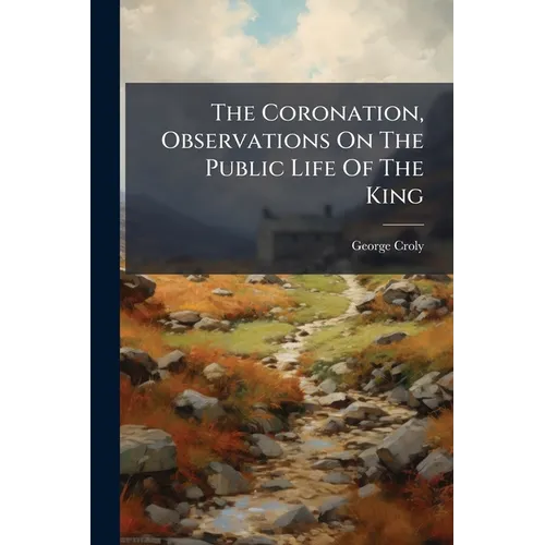 The Coronation, Observations On The Public Life Of The King