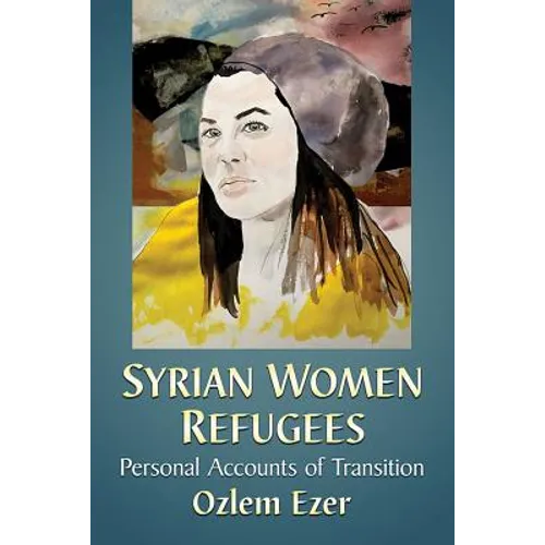 Syrian Women Refugees: Personal Accounts of Transition