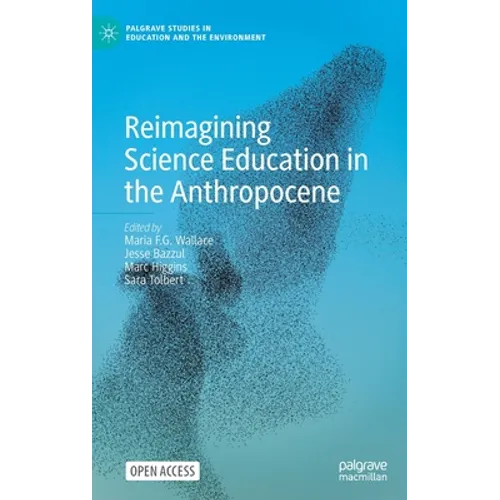 Reimagining Science Education in the Anthropocene