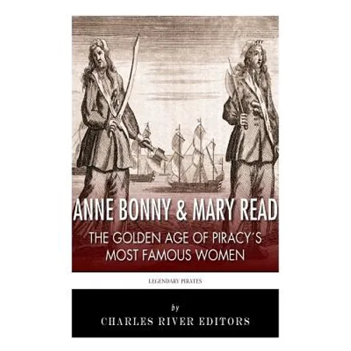 Anne Bonny & Mary Read: The Golden Age of Piracy's Most Famous Women