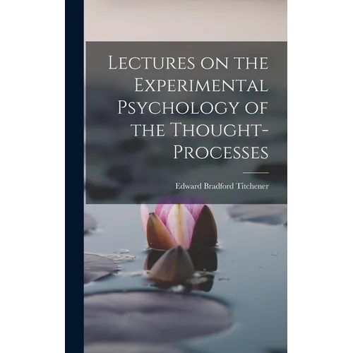 Lectures on the Experimental Psychology of the Thought-processes
