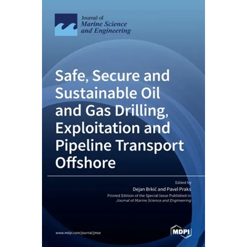 Safe, Secure and Sustainable Oil and Gas Drilling, Exploitation and Pipeline Transport Offshore