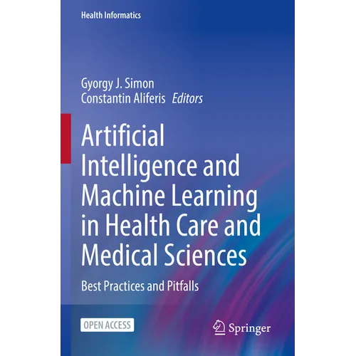 Artificial Intelligence and Machine Learning in Health Care and Medical Sciences: Best Practices and Pitfalls