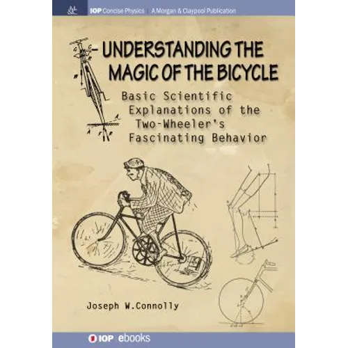 Understanding the Magic of the Bicycle: Basic scientific explanations to the two-wheeler's mysterious and fascinating behavior