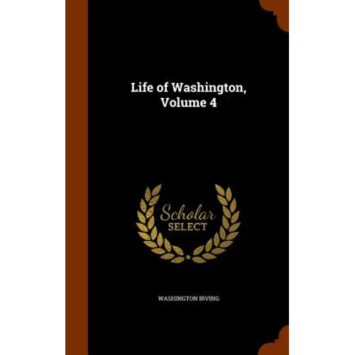 Life of Washington, Volume 4